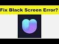 How to Fix UNIVERSE App Black Screen Error Problem in Android & Ios | 100% Solution