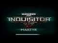 Let's Play Warhammer 40k: Inquisitor - Martyr