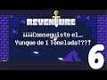 ME GUSTAN LOS YUNQUES! REVENTURE! Cap.6!