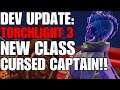 TORCHLIGHT 3 DEVELOPER UPDATE!! NEW CLASS INBOUND!! THE CURSED CAPTAIN!! TL3 NECROMANCER!?