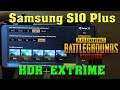 Samsung S10 Plus Pubg Mobile  HDR + Extrime test