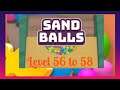 Sand Balls Level 56 to 58