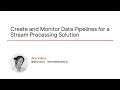 Azure Skills: Create and Monitor Data Pipelines for a Stream Processing Solution Course Preview