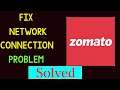 How To Solve Zomato App Network Connection Error Android & Ios - Fix Zomato App Internet Connection