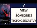How To View Someone's Tiktok Without Them Knowing