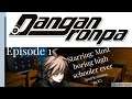 I Forgot the Main Character's Name Almost Immediately- Danganronpa Episode 1