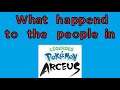 Pokemon what happened to the people of Legends Arceus Theory