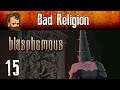 Bad Religion - Let's Play BLASPHEMOUS (PC) - Ep15
