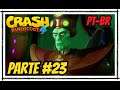 Crash Bandicoot 4  It's About Time - Gameplay, Parte #23 em Português PT-BR Versão Final