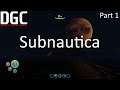 DGC PLAYS: Subnautica P1
