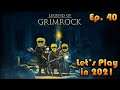 LEGEND OF GRIMROCK Let's Play in 2021: Episode 40 [Full Playthrough]🔥🐌⚔ !!!GAME END!!!