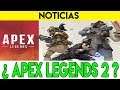 ¿APEX LEGENDS 2? | RESPAWN HABLA...