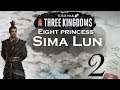 Our Power increases - Sima Lun Eight Princess - Total War : Three Kingdoms #2