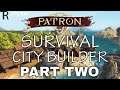 Survival City Building | Let's Try Patron | Banished Like | Part Two!