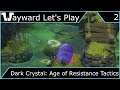 Wayward Let's Play - Dark Crystal: Age of Resistance Tactics - Episode 2