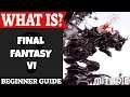 Final Fantasy VI Introduction | What Is Series