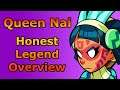 Why QUEEN NAI is Not No Good | Honest Legend Overview