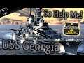 World of Warships | USS Georgia | Or So Help Me!