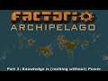 Factorio Archipelago - Part 3 - Knowledge is (nothing without) Power