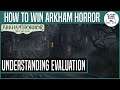 HOW TO WIN ARKHAM HORROR: THE CARD GAME | Understanding Evaluation