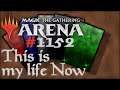 Let's Play Magic the Gathering: Arena - 1152 - This is my life Now