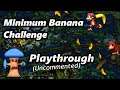 Minimum Banana Challenge - Uncommented Playthrough