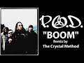 P.O.D. - Boom (The Crystal Method Extended Remix)[Lyrics]