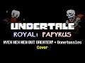 Royal!Papyrus - NYEH HEH HEH BUT GREATER! + Bonetussles Cover