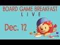 Board Game Breakfast LIVE! (Dec. 12)