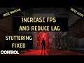 Control Game Increase FPS| Reduce Lag| Stutter FIX| Quick Guide| 100% Working|
