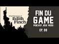 Fin Du Game - Episode 8 - What Remains of Edith Finch