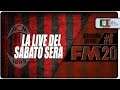 [FM20 Carriera] #8 AC MILAN | La Live del Sabato Sera | FOOTBALL MANAGER 2020 Gameplay Ita