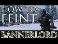 HOW TO FEINT! - Bannerlord