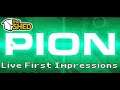 PION - Live First Impressions