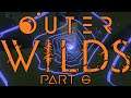 Quantum Fluctuations - Outer Wilds Part 6 - Let's Play Blind Gameplay Walkthrough
