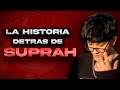 LA HISTORIA DETRÁS DE SUPRAH
