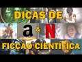 DICAS | Quatro brilhantes ficções científicas (Netflix e Prime Video)