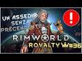 Rimworld Royalty: Un Assedio Senza Precedenti! | #Ep36