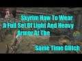 Skyrim How To Wear A Full Set Of Light And Heavy Armor At The Same Time Glitch
