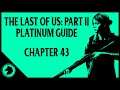 The Last of Us 2 Platinum Guide: CHAPTER 43 | All Collectibles & Chapter Specific Trophies