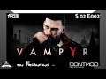 🦇 Vampyr – ein Neuanfang S02 - #002 🦇 [GER]