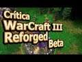 🔥 Crítica a WarCraft III: Reforged Beta