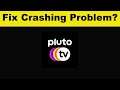 How To Fix Pluto Tv App Keeps Crashing Problem Android & Ios - Pluto Tv App Crash Issue