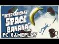 International Space Banana | PC Gameplay