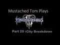 Mustached Tom Plays Kingdom Hearts 3 Part 25: City Breakdown