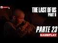 The Last of Us: Parte II | Gameplay en Español Latino | Parte 23 - No Comentado
