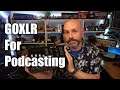 Using a GOXLR for Podcasting