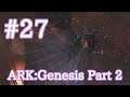 【ARK Genesis Part 2】危険な生物が沢山居るエリアに潜入してみた！【Part27】【実況】
