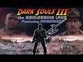 [ Dark Souls III ] the SMOLDERING LAKE ft. MANARKEY