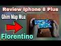 Maris Review Iphone 8 Plus vừa mua để múa Florentino Giá 8m